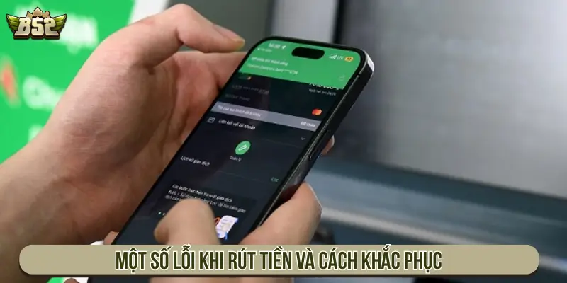 Một số lỗi khi rút tiền và cách khắc phục