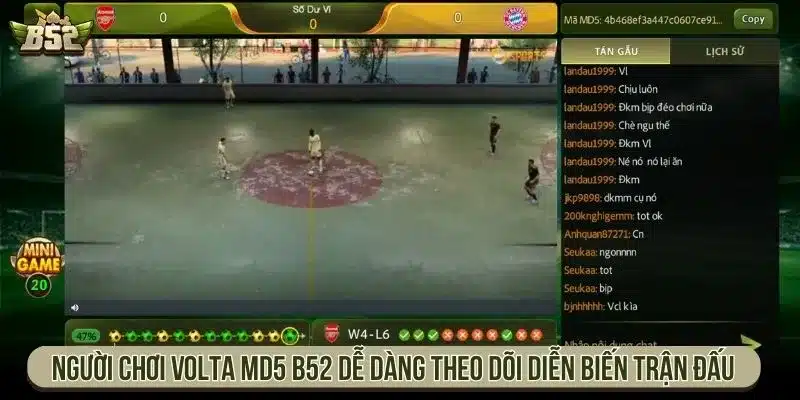 Người chơi Volta MD5 B52 dễ dàng theo dõi diễn biến trận đấu